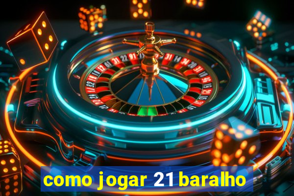 como jogar 21 baralho